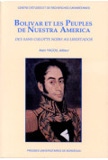 YACOU (Alain)
Bolivar et les peuples de Nuestra America. Des sans-culottes noirs au Libertador